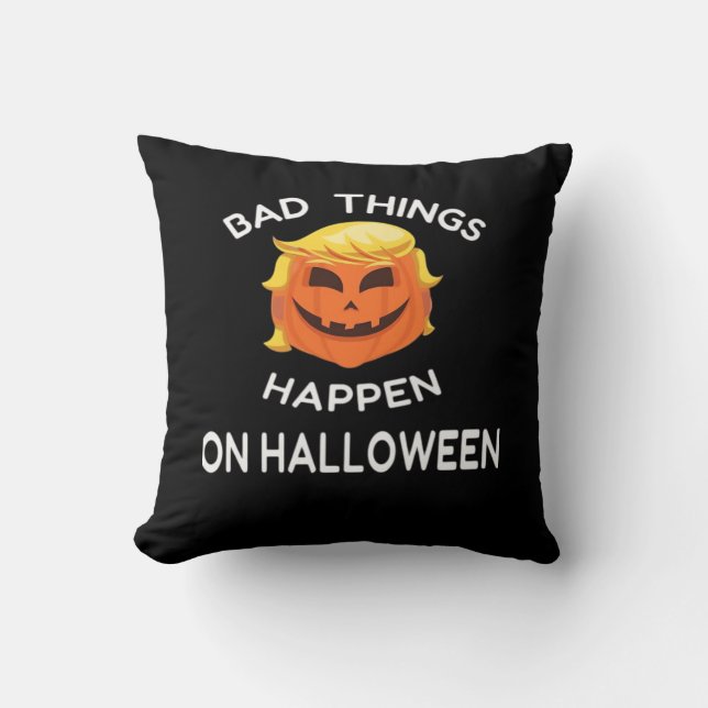 Bad Happen Halloween Funny Trumpkin For Your Frien Cushion (Front)