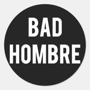Bad Hombre sticker