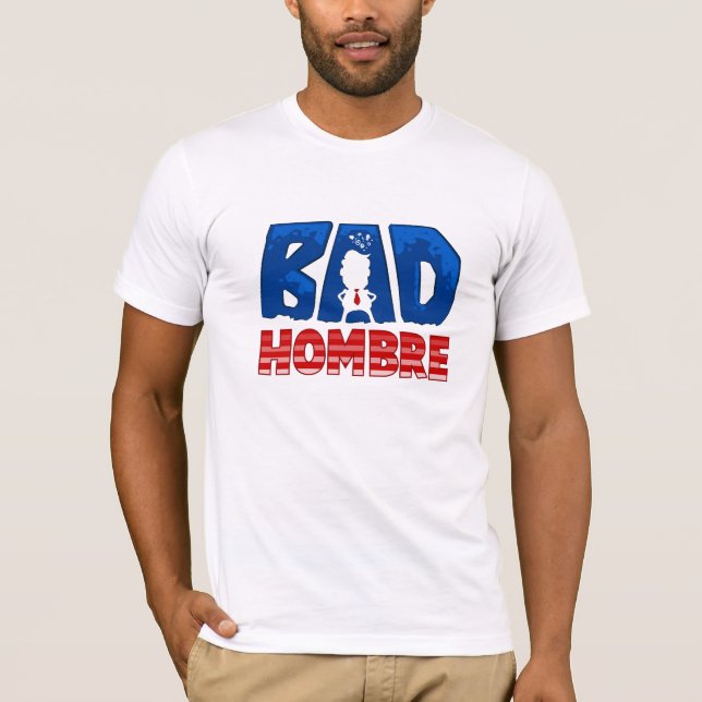 Bad Hombre T-Shirt (Front)