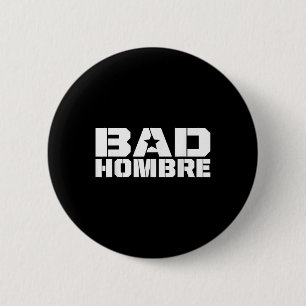 Bad Hombres Trump Debate Bad Ombre Stars & 6 Cm Round Badge