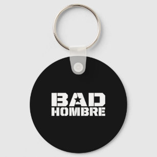 Bad Hombres Trump Debate Bad Ombre Stars & Key Ring