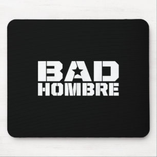 Bad Hombres Trump Debate Bad Ombre Stars & Mouse Pad