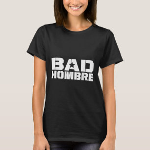 Bad Hombres Trump Debate Bad Ombre Stars & T-Shirt