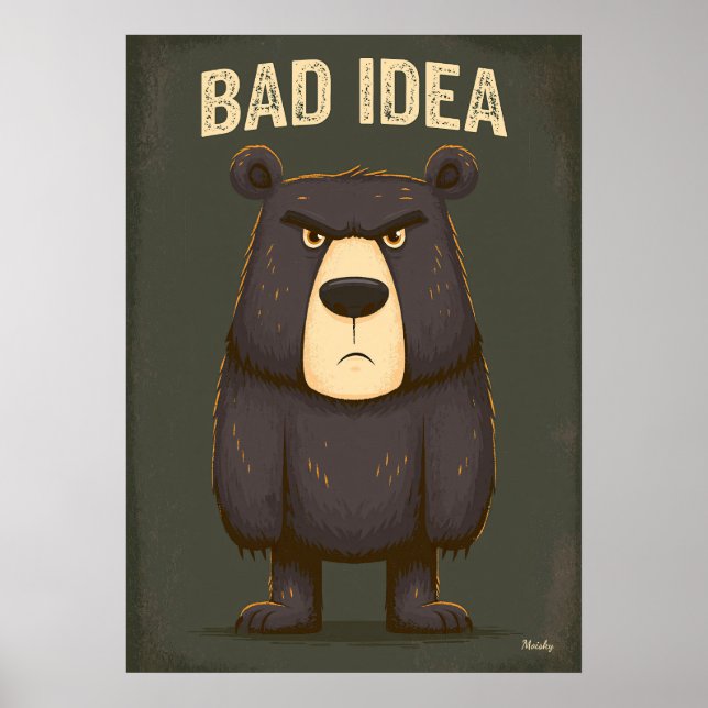 Bad Idea – Funny Angry Bear Cartoon Character Art Poster (Front)