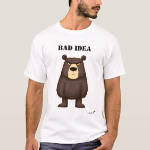 Bad Idea Funny Grumpy Bear T-Shirt