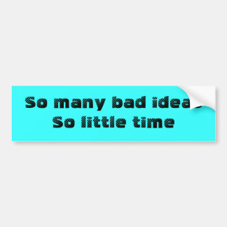 Bad Ideas, little time sticker