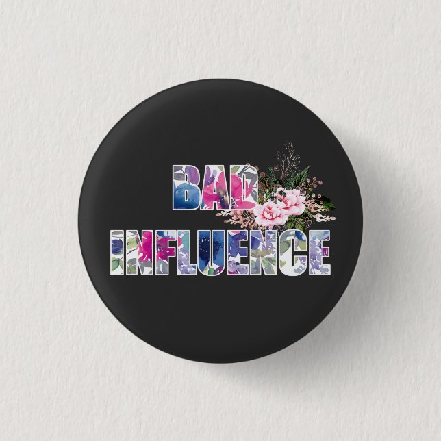 Bad Influence Acrylic  3 Cm Round Badge (Front)