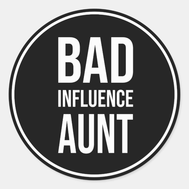 Bad Influence Aunt Classic Round Sticker (Front)