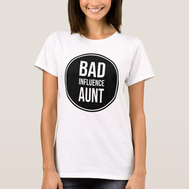 Bad Influence Aunt, funny aunt design, T-Shirt (Front)
