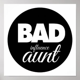 bad influence aunt, funny aunt saying poster