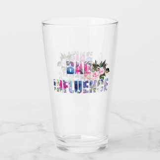 Bad Influence Glass