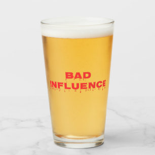 bad influence glass