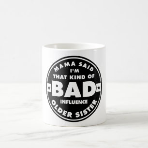 Bad Influence Sister, funny sister quote Coffee Mug