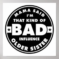 Bad Influence Sister, funny sister quote