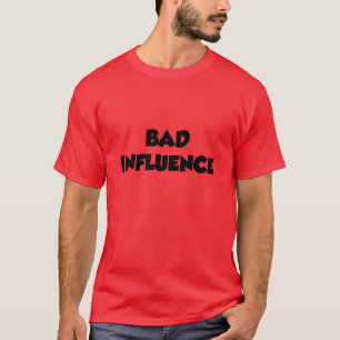 Bad Influence T-Shirt