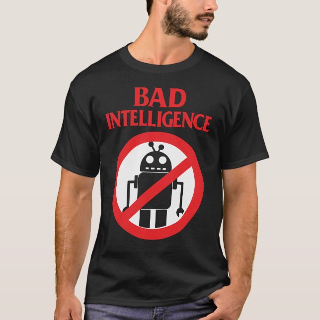 Bad Intelligence Against AI  T-Shirt (Front)