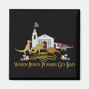 Bad Jesus Ponies Magnet