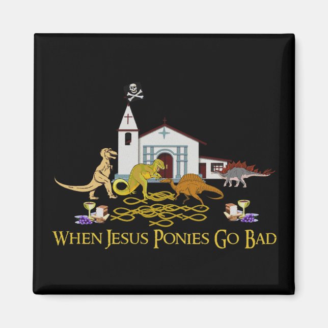 Bad Jesus Ponies Magnet (Front)