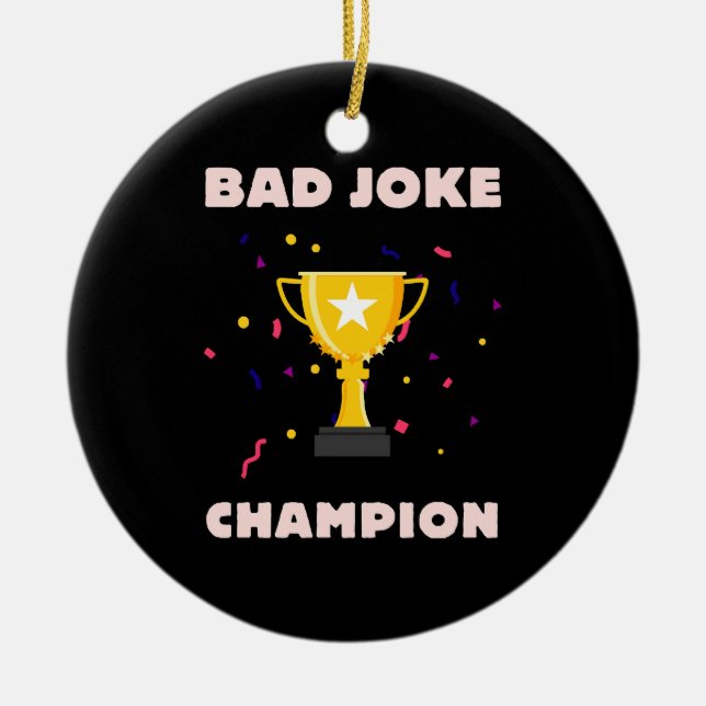 Bad Joke Champion Ceramic Ornament (Front)