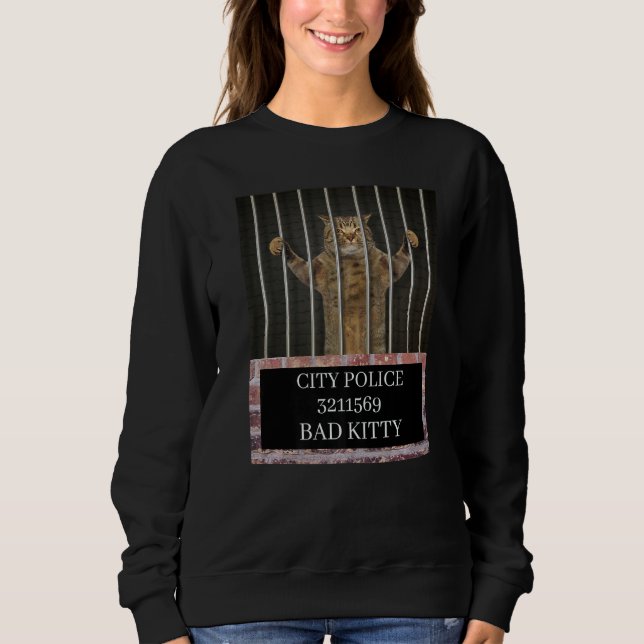 Bad Kitten city police behind bars  sarcastic quot Sweatshirt (Front)