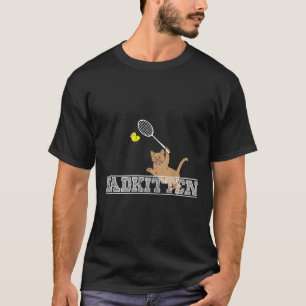 Bad Kitten Funny Badminton Cat Lovers Pun T-Shirt