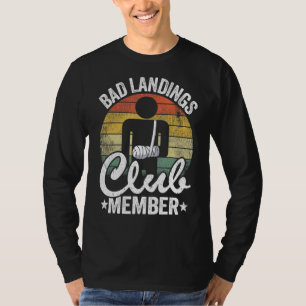 Bad Landings Club Member Broken Hand Get Well Brok T-Shirt