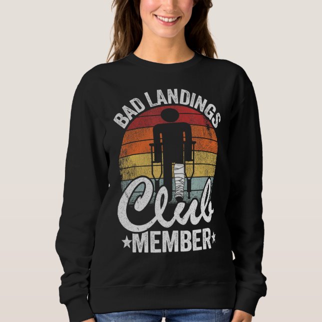 Bad Landings Club Member Get Well Injury Broken Le Sweatshirt (Front)