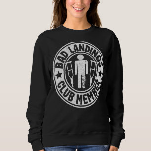 Bad Landings Club Member Get Well Injury Broken Le Sweatshirt