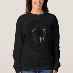 Bad Landings Club Member Get Well Injury Broken Le Sweatshirt