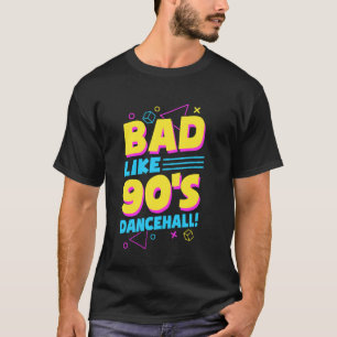 Bad Like 90s Dancehall Retro Reggae Vibes Gift T-Shirt