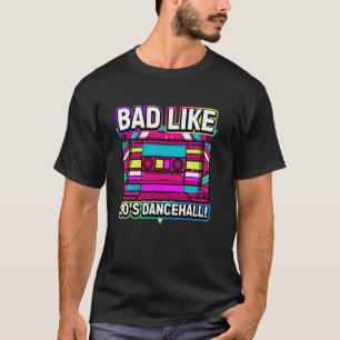 Bad Like 90s Dancehall Retro Reggae Vibes Gift T-Shirt