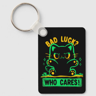 Bad Luck Who Cares Key Ring