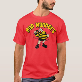 Bad Manners  T-Shirt