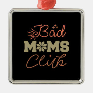 Bad Moms Club Metal Ornament
