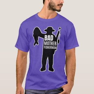 Bad Mother Fisherman Funny Fishing Graphic T-Shirt