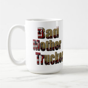 Bad Mother Trucker, Coffee Mug