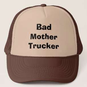BAD MOTHER TRUCKER HAT