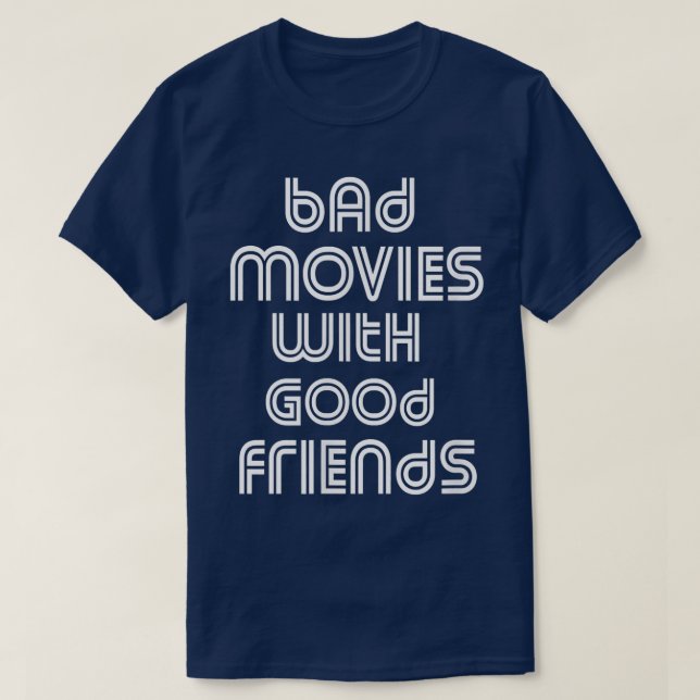 Bad Movies With Good Friends Movie Night B Movie L T-Shirt (Design Front)