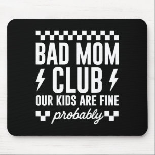 Bad Mum Club Our Kids are Fine Funny Mothers Day Mouse Pad