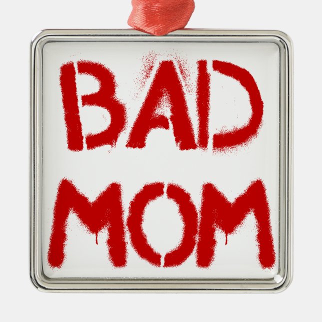 Bad Mum Metal Ornament (Front)