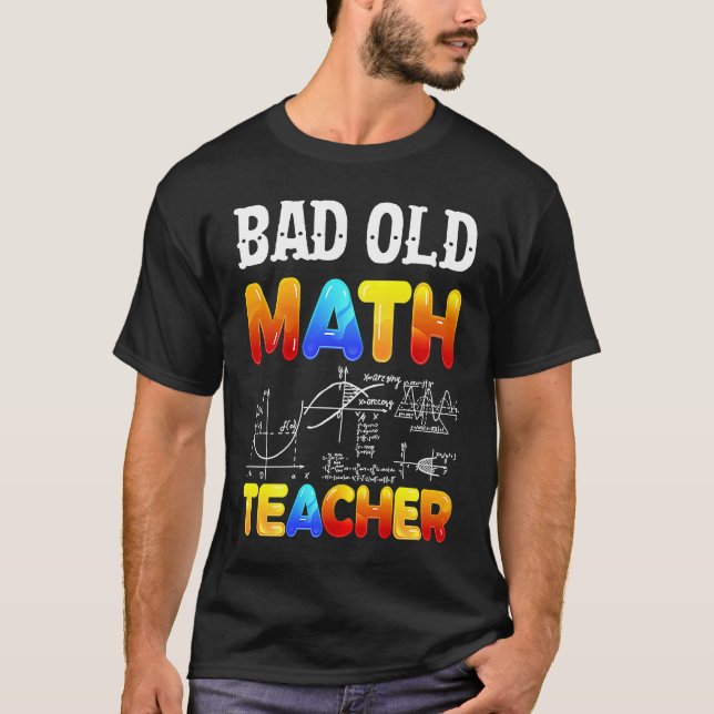 Bad Old Math Teacher T-Shirt (Front)