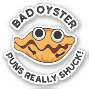 Bad Oyster Puns Really Shuck Funny Food Pun 