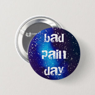 Bad Pain Day Customisable Galaxy Identity 6 Cm Round Badge