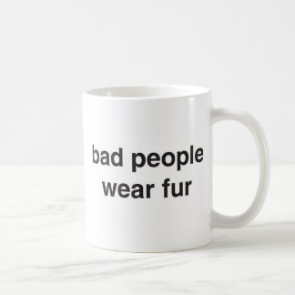 Bad People Wear Fur Mug