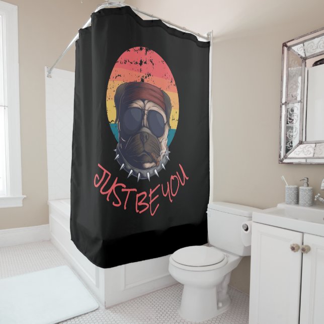 Bad Pug Bath JUST BE YOU  Shower Curtain (In Situ)