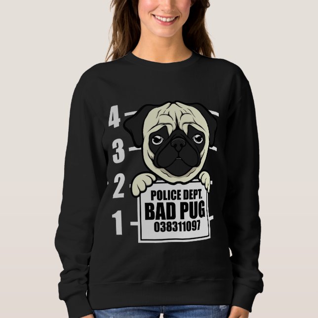 Bad Pug Cute Gift Classic T-Shirt 536 Sweatshirt (Front)