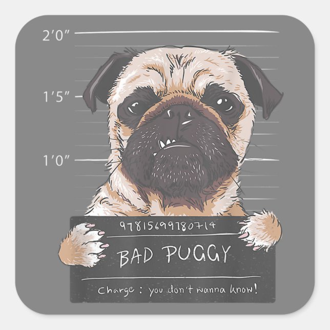 Bad Puggy Charge You Don't Wanna Know Dog Dad Pug  Square Sticker (Front)