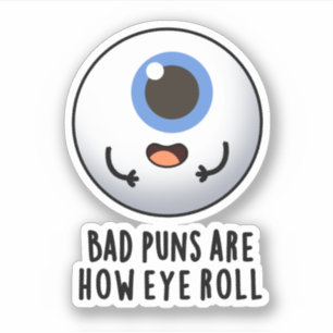 Bad Puns Are How Eye Roll Funny Eye Puns