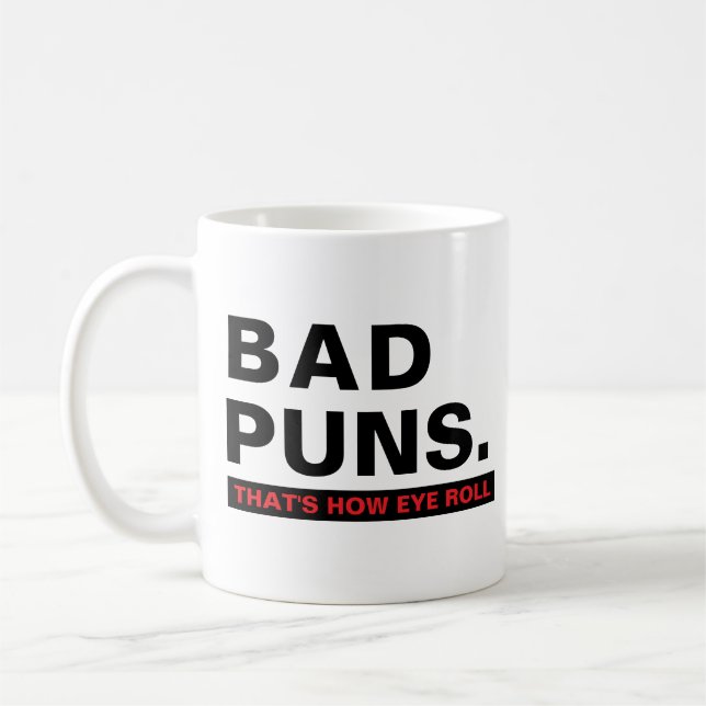 Bad Puns Funny Joke Slogan Humor Mug (Left)
