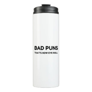 Bad Puns That Is How Eye Thermal Tumbler